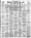 Shields Daily Gazette Monday 29 January 1883 Page 1