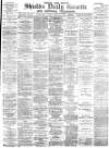Shields Daily Gazette Tuesday 06 February 1883 Page 1