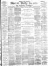 Shields Daily Gazette Monday 26 February 1883 Page 1