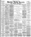 Shields Daily Gazette Friday 02 March 1883 Page 1