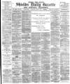 Shields Daily Gazette Saturday 03 March 1883 Page 1