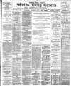 Shields Daily Gazette Wednesday 11 April 1883 Page 1