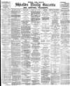 Shields Daily Gazette Friday 04 May 1883 Page 1