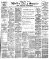 Shields Daily Gazette Wednesday 04 July 1883 Page 1