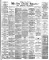 Shields Daily Gazette Tuesday 27 November 1883 Page 1