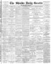 Shields Daily Gazette Friday 28 March 1884 Page 1
