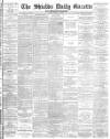 Shields Daily Gazette Monday 05 May 1884 Page 1