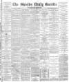 Shields Daily Gazette Tuesday 02 September 1884 Page 1