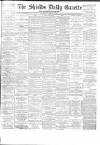 Shields Daily Gazette Wednesday 06 February 1884 Page 1