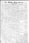 Shields Daily Gazette Saturday 09 February 1884 Page 1