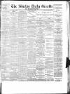 Shields Daily Gazette Monday 14 July 1884 Page 1
