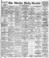 Shields Daily Gazette Thursday 09 April 1885 Page 1