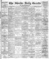 Shields Daily Gazette Thursday 23 April 1885 Page 1