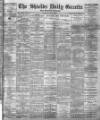 Shields Daily Gazette Saturday 09 May 1885 Page 1