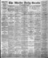 Shields Daily Gazette Friday 07 August 1885 Page 1