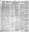 Shields Daily Gazette Saturday 14 November 1885 Page 1