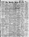 Shields Daily Gazette Monday 11 February 1889 Page 1