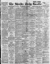 Shields Daily Gazette Tuesday 26 February 1889 Page 1