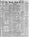 Shields Daily Gazette Monday 04 March 1889 Page 1