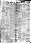 Shields Daily Gazette Friday 09 February 1894 Page 1