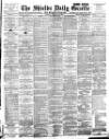 Shields Daily Gazette Tuesday 13 February 1894 Page 1