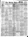 Shields Daily Gazette Monday 12 March 1894 Page 1