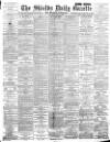 Shields Daily Gazette Tuesday 05 June 1894 Page 1