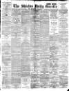 Shields Daily Gazette Friday 29 June 1894 Page 1