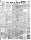 Shields Daily Gazette Friday 07 December 1894 Page 1