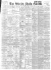 Shields Daily Gazette Saturday 02 March 1895 Page 1
