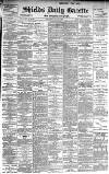 Shields Daily Gazette Thursday 30 July 1896 Page 1