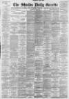 Shields Daily Gazette Wednesday 07 April 1897 Page 1