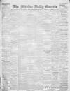 Shields Daily Gazette Thursday 06 July 1899 Page 1