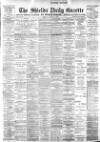 Shields Daily Gazette Monday 08 January 1900 Page 1