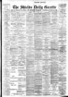 Shields Daily Gazette Monday 30 April 1900 Page 1