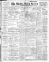 Shields Daily Gazette Monday 06 February 1911 Page 1