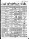 North & South Shields Gazette and Northumberland and Durham Advertiser Friday 27 July 1849 Page 1