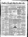 North & South Shields Gazette and Northumberland and Durham Advertiser Friday 26 April 1850 Page 1