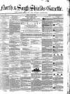 North & South Shields Gazette and Northumberland and Durham Advertiser Friday 24 May 1850 Page 1