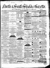 North & South Shields Gazette and Northumberland and Durham Advertiser Thursday 01 April 1858 Page 1