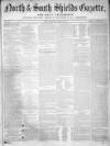 North & South Shields Gazette and Northumberland and Durham Advertiser Monday 30 April 1860 Page 1