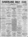 Sunderland Daily Echo and Shipping Gazette Wednesday 07 January 1874 Page 1
