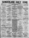 Sunderland Daily Echo and Shipping Gazette Monday 12 January 1874 Page 1