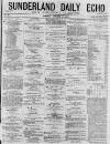 Sunderland Daily Echo and Shipping Gazette Tuesday 20 January 1874 Page 1