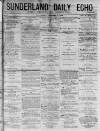 Sunderland Daily Echo and Shipping Gazette Wednesday 04 February 1874 Page 1