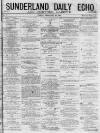 Sunderland Daily Echo and Shipping Gazette Friday 13 February 1874 Page 1