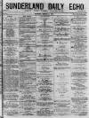 Sunderland Daily Echo and Shipping Gazette Monday 02 March 1874 Page 1