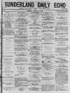 Sunderland Daily Echo and Shipping Gazette Tuesday 10 March 1874 Page 1