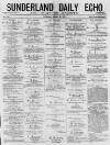 Sunderland Daily Echo and Shipping Gazette Tuesday 21 April 1874 Page 1