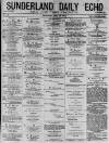 Sunderland Daily Echo and Shipping Gazette Saturday 16 May 1874 Page 1